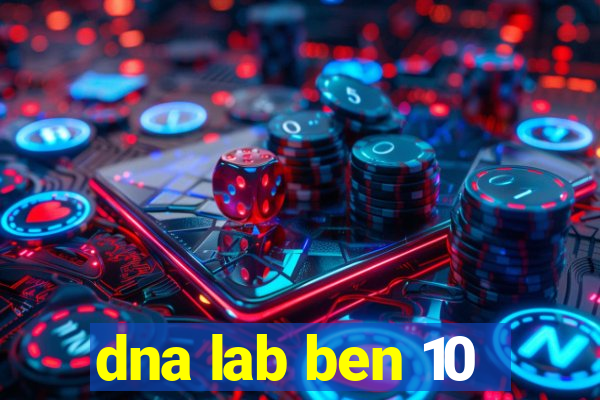 dna lab ben 10